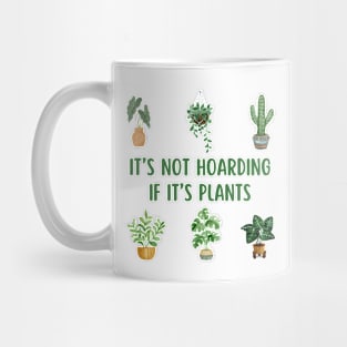 It's Not Hoarding If Its Plants Mug